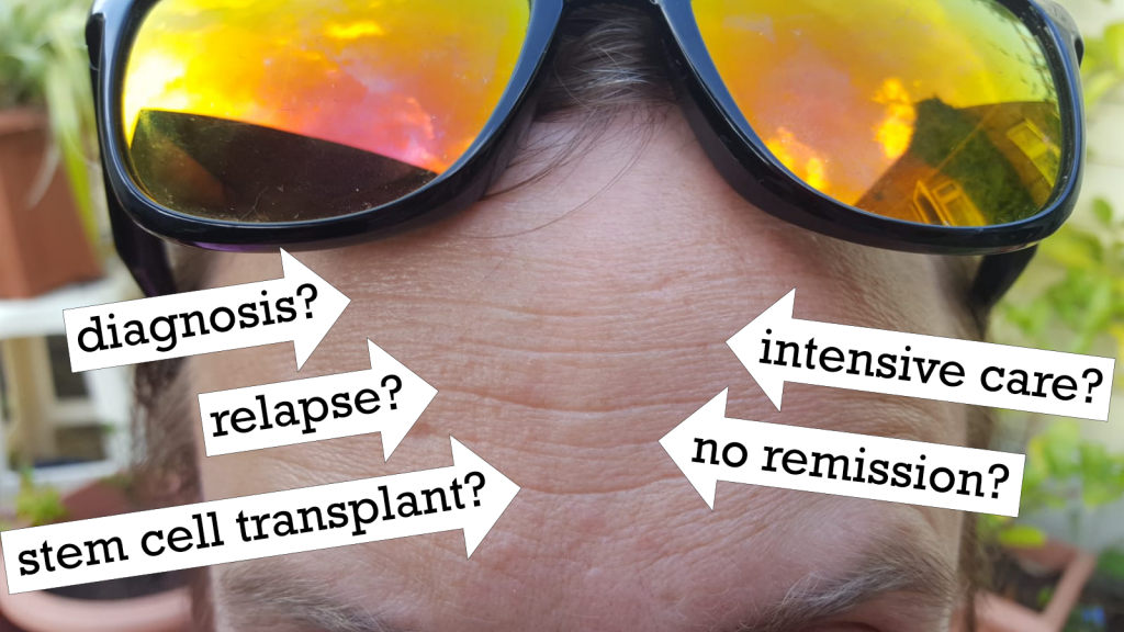 George's forehead, with sunglasses on top and arrows pointing to each wrinkle, labelled 'diagnosis?', 'intensive care?', 'relapse?', 'no remission?' and 'stem cell transplant?'