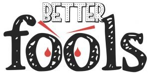 BETTER fools, with drops of bloods and eyebrows on 'oo'